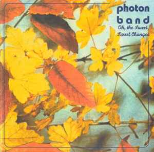 Photon Band - Oh, The Sweet, Sweet Changes