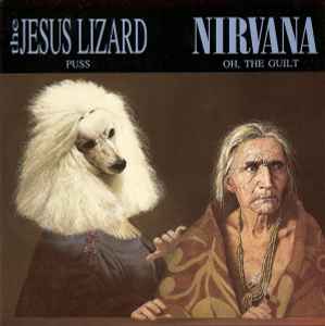 The Jesus Lizard - Puss / Oh, The Guilt