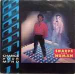 Cover of Change Your Mind, 1985-02-00, Vinyl