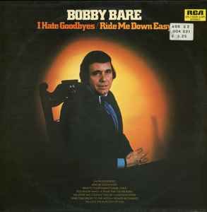 Bobby Bare - I Hate Goodbyes / Ride Me Down Easy album cover