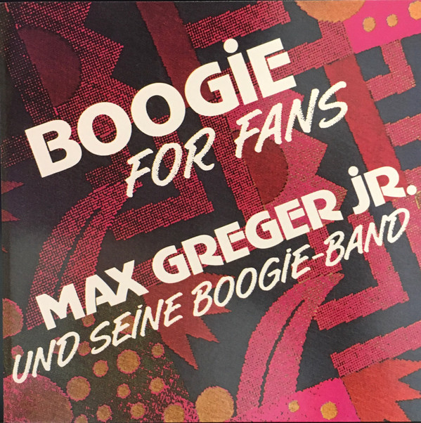 Max Greger Jr. Und Seine Boogie Band, 2 vinyl records & CDs