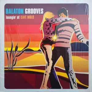 Balaton Grooves (Loungin' At Café Móló) - Various