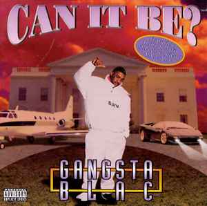 Gangsta Blac - Can It Be? album cover