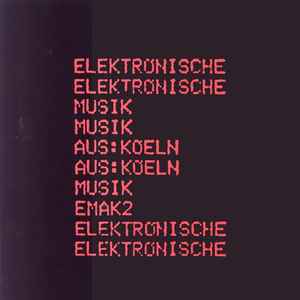 Elektronische Musik Aus: Koeln* - EMAK 2
