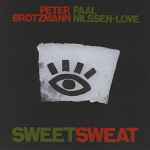 SweetSweat - Peter Brötzmann / Paal Nilssen-Love
