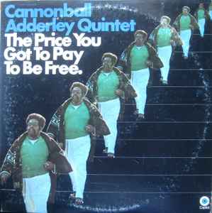 The Cannonball Adderley Quintet - The Price You Got To Pay To Be Free album cover