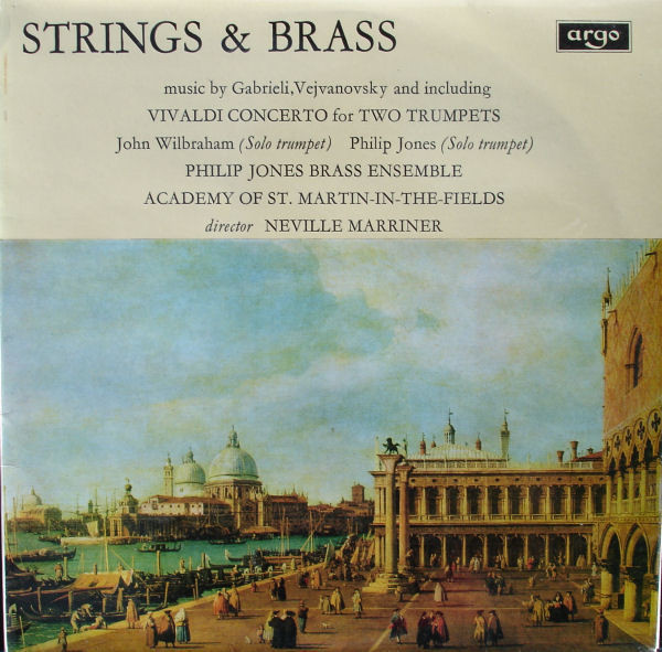 Gabrieli , Vejvanovsky And Vivaldi - John Wilbraham , Philip Jones , Philip Jones Brass Ensemble , Academy Of St. Martin-in-the-Fields , Neville Marriner - Strings & Brass (Music By Gabrieli, Vejvanovsky And Including Vivaldi Concerto For Two Trumpets) | Argo (ZRG 644) - main