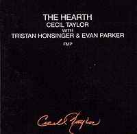 The Hearth - Cecil Taylor with Tristan Honsinger & Evan Parker