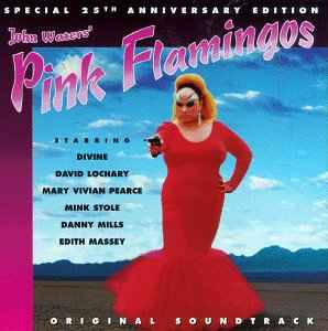 Various - John Waters' Pink Flamingos Special 25th Anniversary Edition Original Soundtrack album cover
