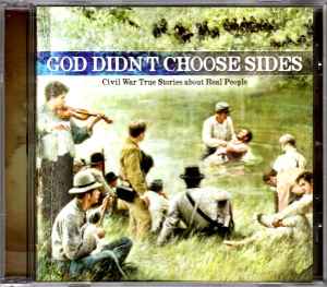 God Didn't Choose Sides (Volume 1 - Civil War True Stories About