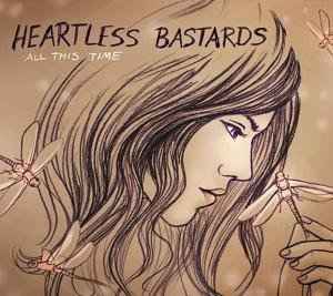 All This Time - Heartless Bastards