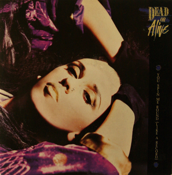 Dead Or Alive - You Spin Me Round (Like A Record) | Releases 