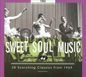 Sweet Soul Music - 28 Scorching Classics From 1969 - Various