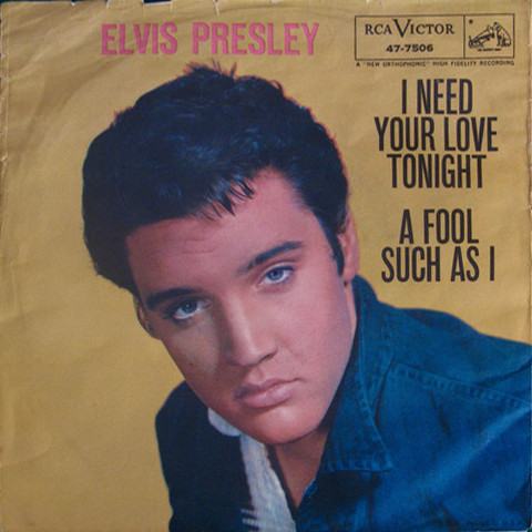 Elvis Presley – I Need Your Love Tonight / A Fool Such As I (1959