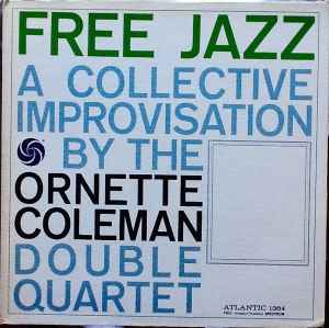 The Ornette Coleman Double Quartet – Free Jazz - A Collective ...