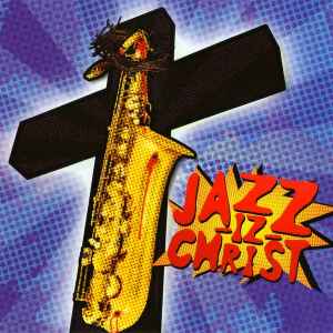 Jazz-Iz Christ - Jazz-Iz Christ album cover
