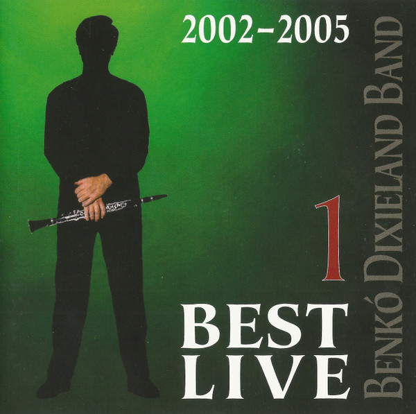 Benkó Dixieland Band – Best Live 2002-2005 Part 1. (2006, CD