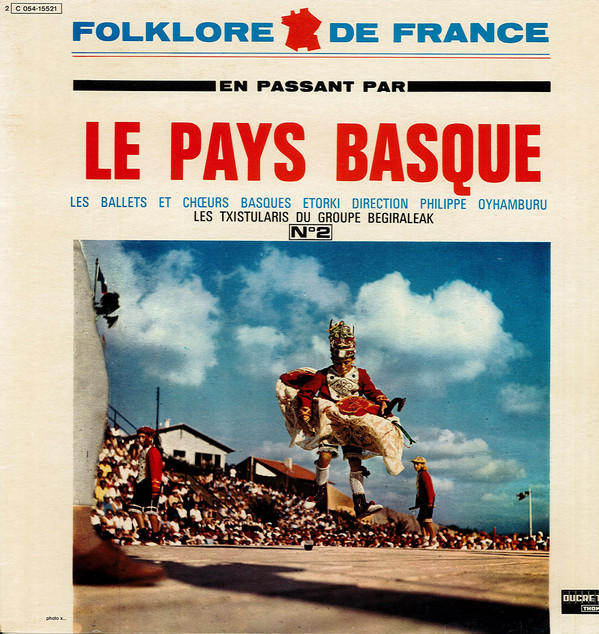 last ned album Les Ballets Et Choeurs BasquesEtorki Direction Philippe Oyhamburu, Les Txistularis Du Groupe Begiraleak - En Passant Par Le Pays Basque N2