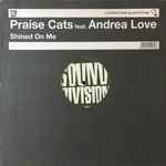 Praise Cats Featuring Andrea Love - Shined On Me (12