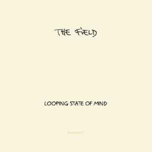 The Field - Looping State Of Mind