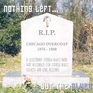 Chicago Overcoat - Nothing Left But The Blues album cover