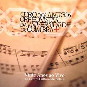 Coro Dos Antigos Orfeonistas Da Universidade De Coimbra - Vinte Anos Ao Vivo No Centro Cultural De Belém album cover