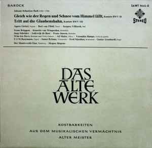 Johann Sebastian Bach - Gleich Wie Der Regen Und Schnee Vom Himmel Fällt, Kantate BWV 18 / Tritt Auf Die Glaubensbahn, Kantate BWV 152 album cover