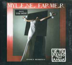 Je Te Rends Ton Amour (Dance Remixes) - Mylene Farmer