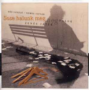 Dés László - Sose Halunk Meg - Zenés Játék album cover