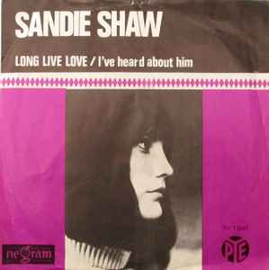 Sandie Shaw - Long Live Love / I've Heard About Him | Releases | Discogs