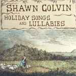 Holiday Songs and Lullabies / Shawn Colvin