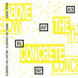 Above The Concrete / Below The Concrete - Space Afrika