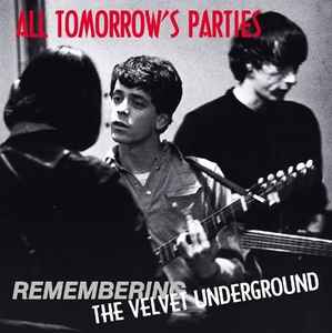 The Velvet Underground – All Tomorrow's Parties (Remembering The 
