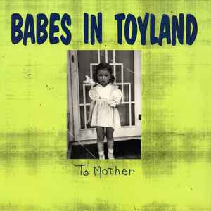 To Mother - Babes In Toyland