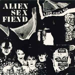 Alien Sex Fiend - Lips Can't Go album cover