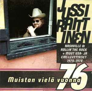 Jussi Raittinen - Muistan Vielä Vuonna -76 - Kaikki EMI- Ja USA-Levytykset 1975-1978 album cover