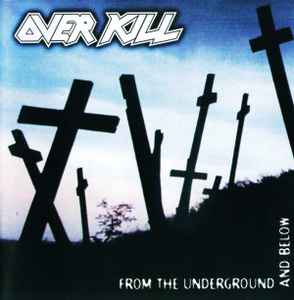 From The Underground And Below - Overkill