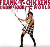 Frank Chickens – 床下 Underfloor World (1994