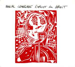 L'Argot Du Bruit - Pascal Comelade