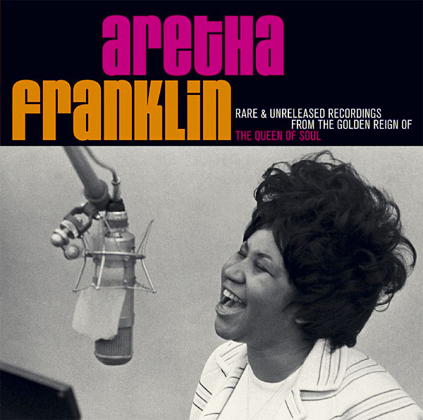 Aretha Franklin – Rare & Unreleased Recordings From The Golden 