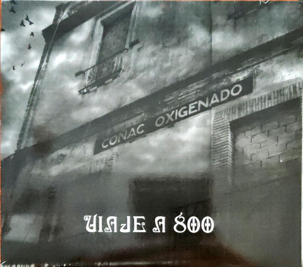 Viaje A 800 – Coñac Oxigenado (2012, CD) - Discogs