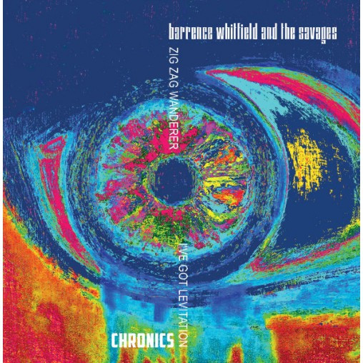 télécharger l'album Chronics Barrence Whitfield And The Savages - Zig Zag Wanderer Ive Got Levitation