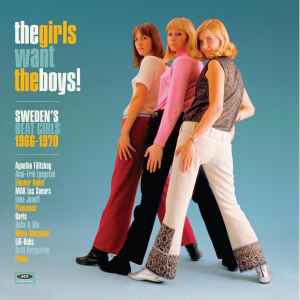 Various - The Girls Want The Boys! Sweden's Beat Girls 1966-1970