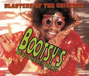 Blasters Of The Universe - Bootsy's New Rubber Band