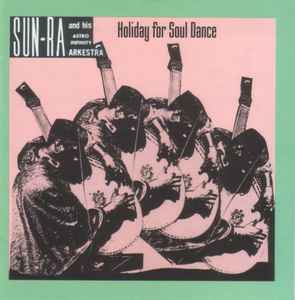 Holiday For Soul Dance - Sun Ra And His Astro Infinity Arkestra