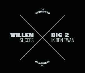 Succes / Ik Ben Twan - The Opposites / Willem / Big 2