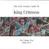 King Crimson - The 21st Century Guide To King Crimson (The Volume One 1969-1974)