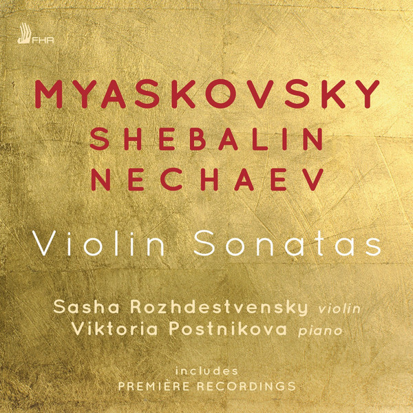 lataa albumi Myaskovsky Shebalin Nechaev, Sasha Rozhdestvensky, Victoria Postnikova - Violin Sonatas
