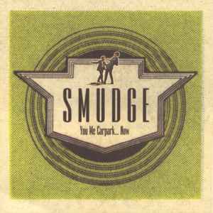 Smudge (4) - You Me Carpark... Now album cover
