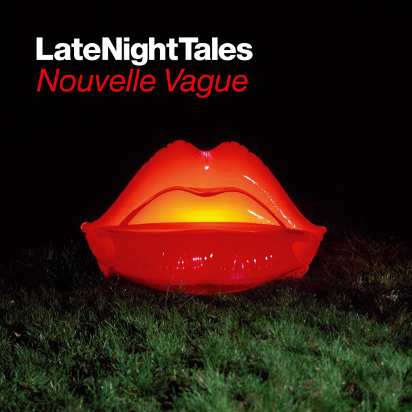 Late Night Tales : choisis et compilés par Nouvelle Vague. 17 | Nouvelle Vague. 200?-